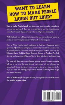 How to Make People Laugh: Develop Confidence and Charisma Master Improv Comedy and Be More Witty with Anyone Anytime Anywhere: 3 (Communication Skills Training)