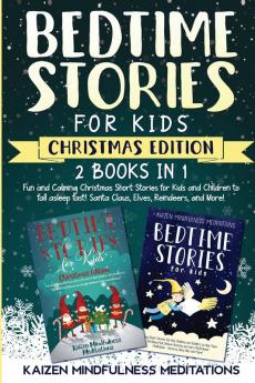 Bedtime Stories for Kids: Christmas Edition - Fun and Calming Tales for Your Children to Help Them Fall Asleep Fast! Santa Claus Elves Reindeers and More!