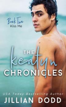 Kiss Me: 2 (Keatyn Chronicles)