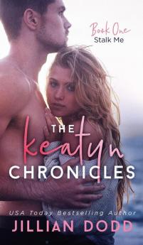 Stalk Me: 1 (Keatyn Chronicles)