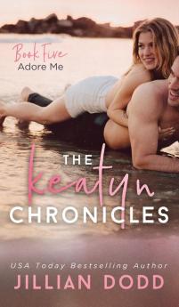 Adore Me: 5 (Keatyn Chronicles)