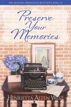 Preserve Your Memories: 2 (The Reunion Chronicles Mysteries)