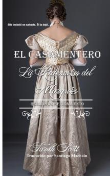 La Redención Del Marqués: Reglas De Refinamiento (El Casamentero Nº 3) (Spanish Edition)