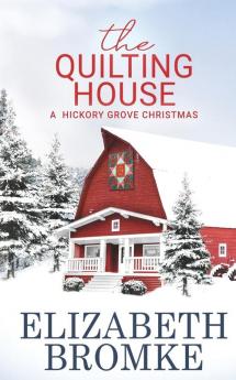 The Quilting House A Hickory Grove Christmas