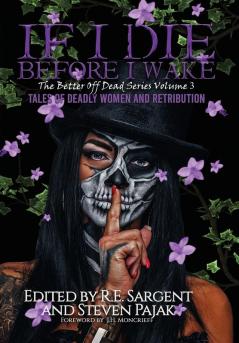 If I Die Before I Wake: Tales of Deadly Women and Retribution: 3 (The Better Off Dead)