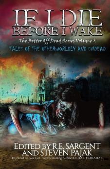 If I Die Before I Wake: Tales of the Otherworldly and Undead: 5 (The Better Off Dead)