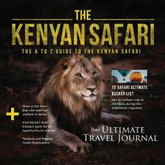 The Kenyan Safari: The A to Z Guide to the Kenyan Safari: The A to Z Guide