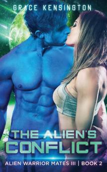 The Alien's Conflict: 2 (Alien Warrior Mates III)