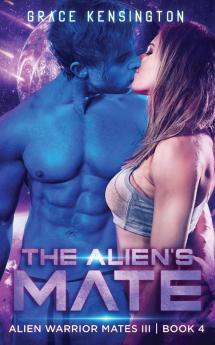 The Alien's Mate: 4 (Alien Warrior Mates III)