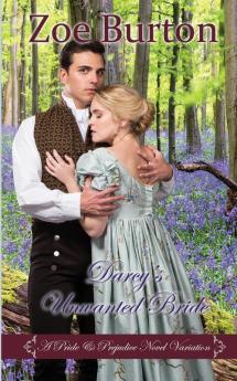 Darcy's Unwanted Bride: A Pride & Prejudice Novel Variation