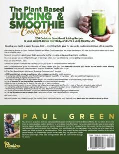 The Plant Based Juicing And Smoothie Cookbook: 200 Delicious Smoothie And Juicing Recipes To Lose Weight Detox Your Body and Live A Long Healthy Life