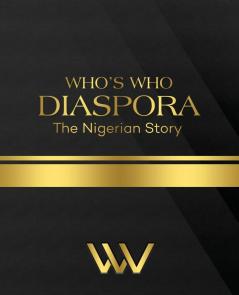 WHO'S WHO DIASPORA The Nigerian Story
