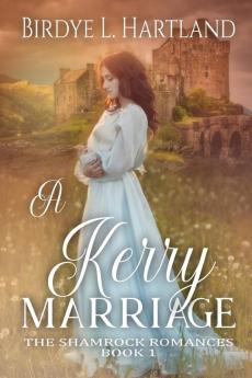 A Kerry Marriage: 1 (Shamrock Romances)