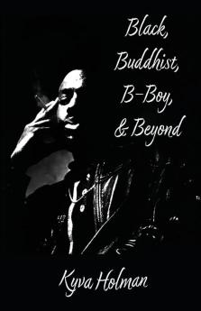 Black Buddhist B-Boy & Beyond