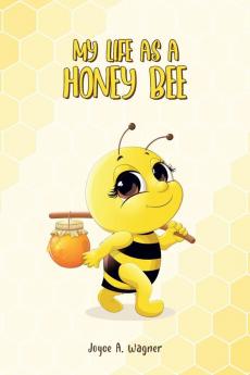 My Life as A Honey Bee