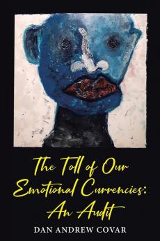 The Toll of Our Emotional Currencies: An Audit