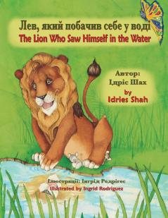 The Lion Who Saw Himself In The Water / Лев, Який Побачив Себе У Воді: Bilingual English-Ukrainian Edition / Двомовне Англо-Українське Видання (Teaching Stories)