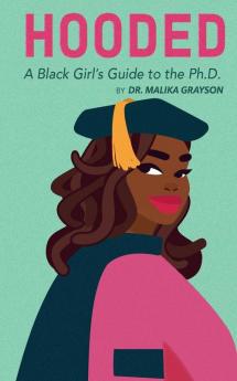 Hooded: A Black Girl's Guide to the Ph.D.