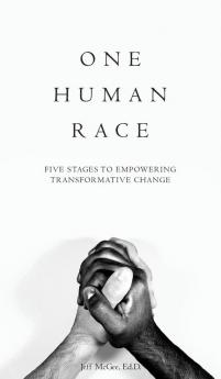 One Human Race: Five Stages to Empower Transformative Change