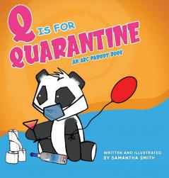 Q is for Quarantine: An A-to-Z picture parody of pandemic actives... starring Sad Panda!: 1