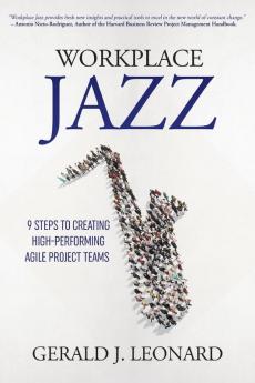 Workplace Jazz: How to IMPROVISE–9 Steps to Creating High-Performing Agile Project Teams