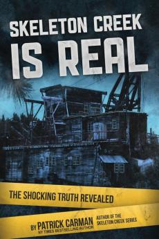 Skeleton Creek is Real (UK Edition): The Shocking Truth Revealed (UK Edition): 6