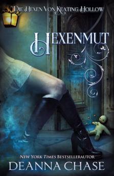 Hexenmut: 3 (Die Hexen Von Keating Hollow)