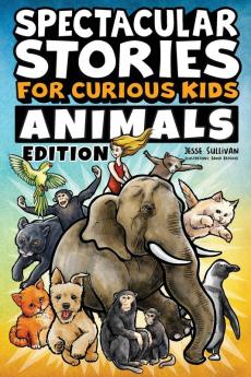 Spectacular Stories for Curious Kids Animals Edition
