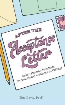 After the Acceptance Letter: Seven Healthy Mindsets for Emotional Wellness in College