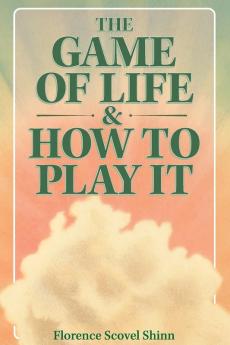 The Game of Life & How to Play It