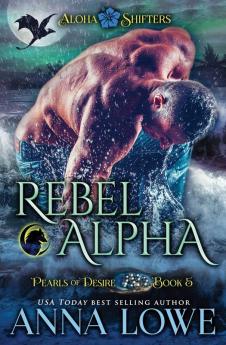 Rebel Alpha: 5 (Aloha Shifters: Pearls of Desire)