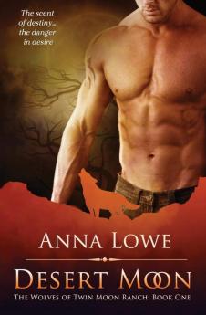 Desert Moon: 1 (The Wolves of Twin Moon Ranch)