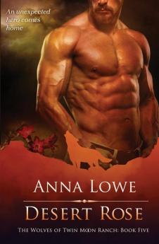 Desert Rose: 5 (The Wolves of Twin Moon Ranch)