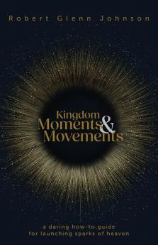 Kingdom Moments and Movements