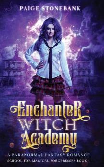 Enchanter Witch Academy: A Paranormal Fantasy Romance School For Magical Sorceresses: 1