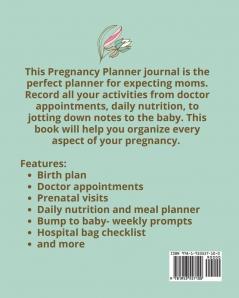 Pregnancy Journal: Pregnancy Log Book For First Time Moms Baby Shower Gift Keepsake For Expecting Mothers Record Milestones and Memories Daily Nutrition Doctor Appointments Bump To Baby