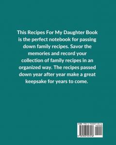 Recipes For My Daughter: Cookbook Keepsake Blank Recipe Journal Mom's Recipes Personalized Recipe Book Collection Of Favorite Family Recipes Mother Daughter Gift