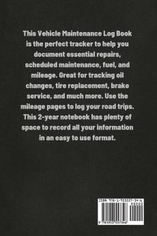 Vehicle Maintenance Log Book: Auto Repair Service Record Notebook Track Auto Repairs Mileage Fuel Road Trips For Cars Trucks and Motorcycles