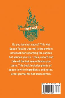 Hot Sauce Tasting Journal: Record Flavors For Spicy Fiery Hot Sauces Scoville Rating Tasting Notebook Gift For Hot Sauce Lovers