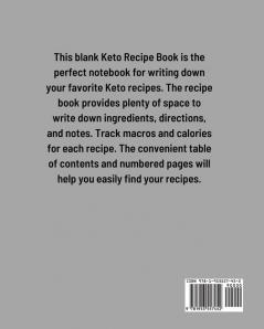 Keto Recipe Book: Ketogenic Blank Recipe Journal Keto Notebook Organizer For Recipe Collection Macros Tracker Counter Keto Diet Write In Cookbook