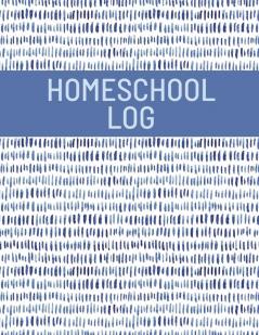 Homeschool Log Book: Track And Record Daily School Hours And Subjects Homeschooler Journal School Lesson Schedule