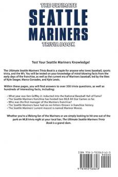 The Ultimate Seattle Mariners Trivia Book: A Collection of Amazing Trivia Quizzes and Fun Facts for Die-Hard Mariners Fans!