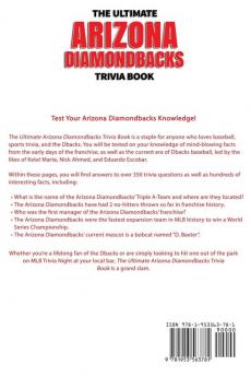 The Ultimate Arizona Diamondbacks Trivia Book: A Collection of Amazing Trivia Quizzes and Fun Facts for Die-Hard D-backs Fans!