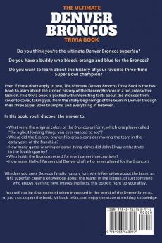 The Ultimate Denver Broncos Trivia Book: A Collection of Amazing Trivia Quizzes and Fun Facts for Die-Hard Broncos Fans!