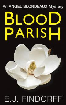 Blood Parish: An Angel Blondeaux Mystery: 1