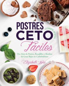 Postres Compilación Ceto Fáciles: Dos Años de Postres Bocadillos y Bombas de Grasa Bajos en Carbohidratos