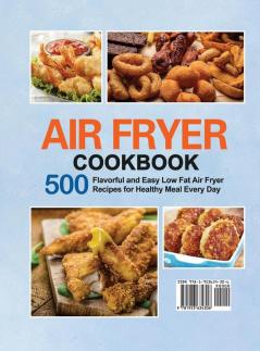 Air Fryer Cookbook: 500 Flavorful and Easy Low Fat Air Fryer Recipes for Healthy Meal Every Day