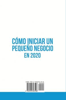 Cómo iniciar un pequeño negocio en 2020: Guía definitiva para empresarios principiantes. Plan de negocios técnicas de marketing y financiación. ... sobre estructura legal y administración