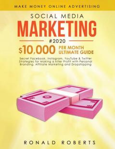 Social Media Marketing #2020: 3 in 1 Secret Facebook Instagram YouTube & Twitter Strategies for Making a killer Profit with Personal Branding Affiliate Marketing and Dropshipping