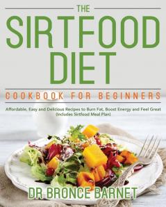 The Sirtfood Diet Cookbook for Beginners